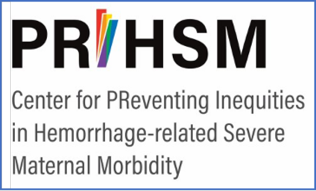 PRIHSM - Center for PReventing Inequities in Hemorrhage-related Severe Maternal Morbidity